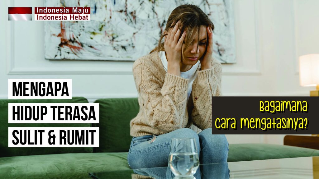 mengapa hidup terasa sulit dan rumit 3